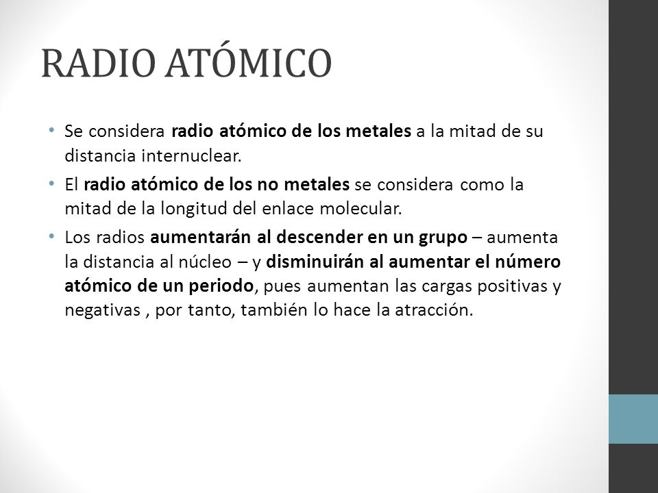 RADIO ATÓMICO Se considera radio atómico de los metales a la mitad de su distancia internuclear.