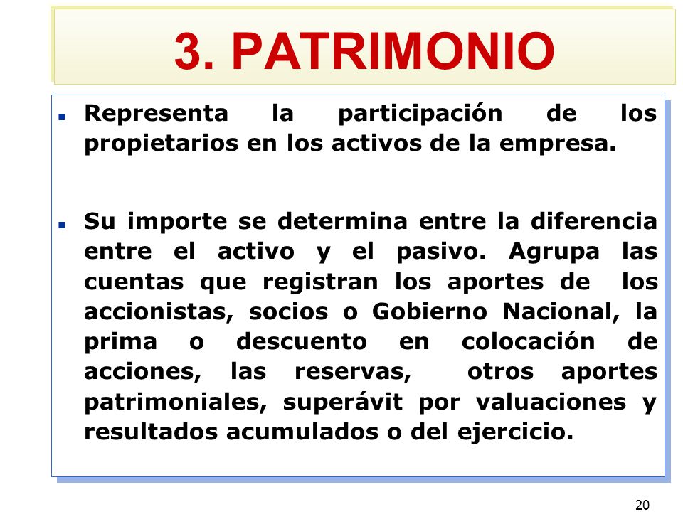 3. PATRIMONIO Representa la participación de los propietarios en los activos de la empresa.