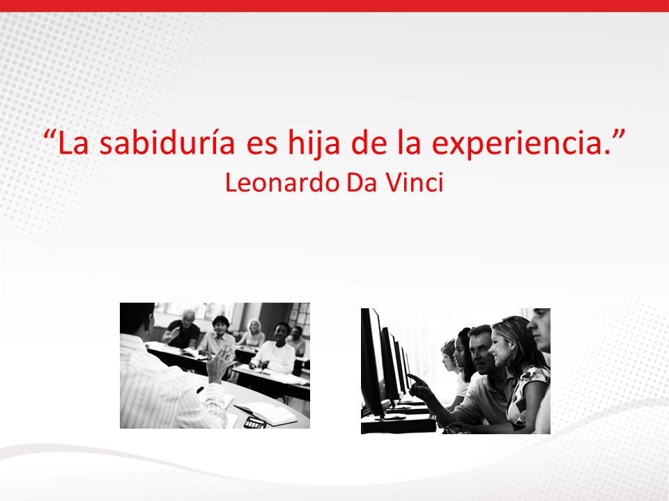 La sabiduría es hija de la experiencia. Leonardo Da Vinci