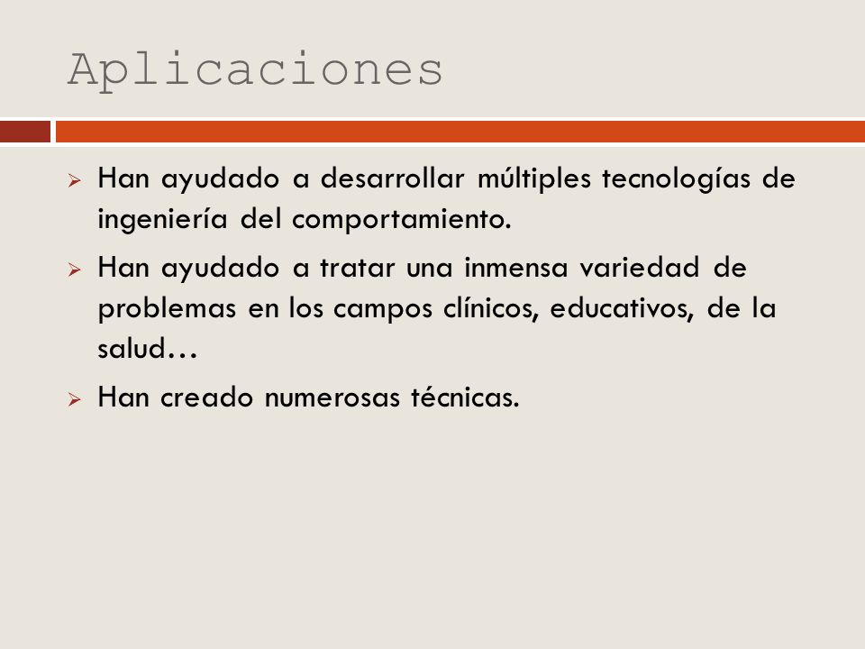 Aplicaciones Han ayudado a desarrollar múltiples tecnologías de ingeniería del comportamiento.