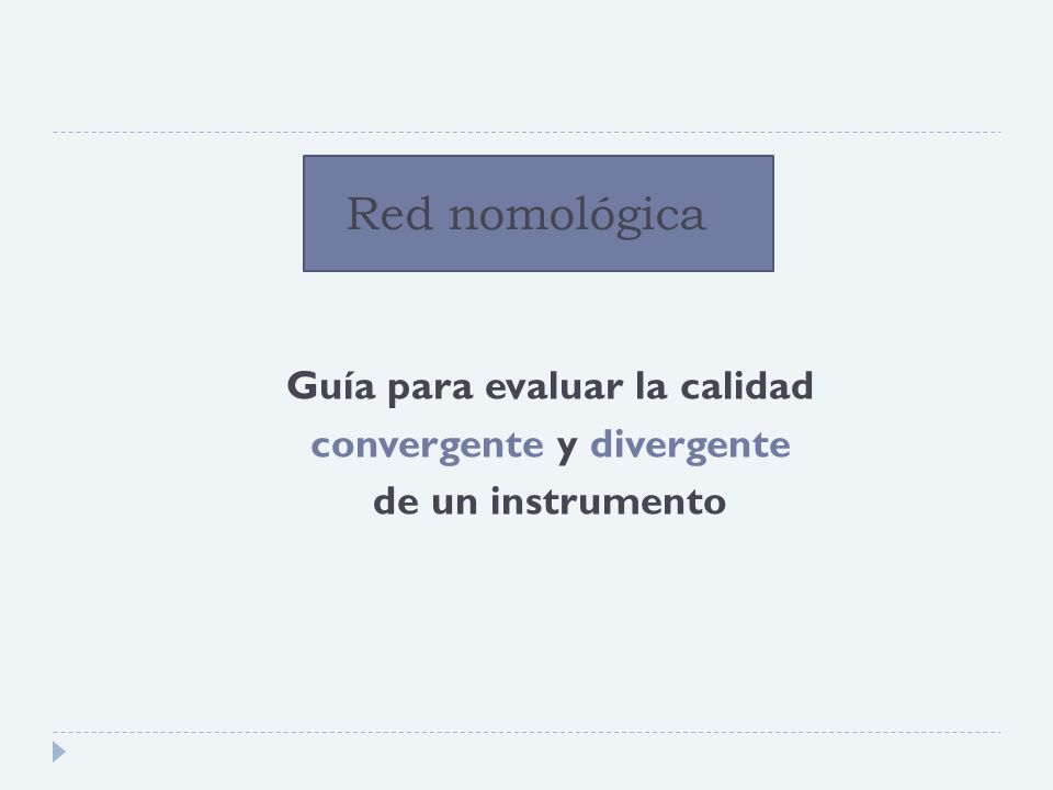 Red nomológica Guía para evaluar la calidad convergente y divergente de un instrumento
