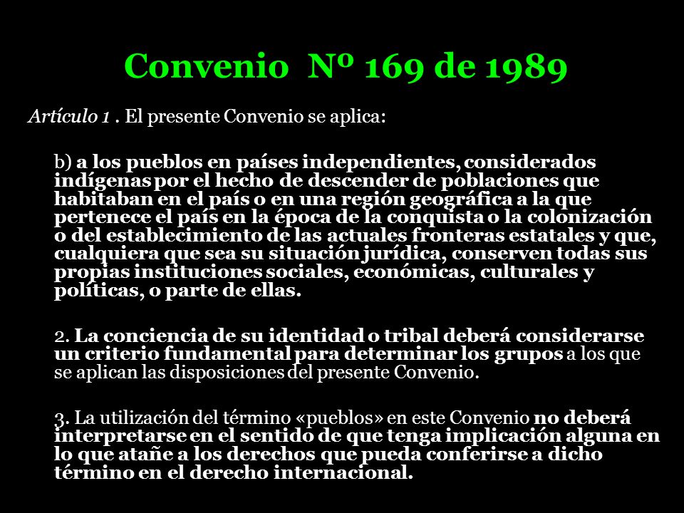 Convenio Nº 169 de 1989 Artículo 1 . El presente Convenio se aplica: