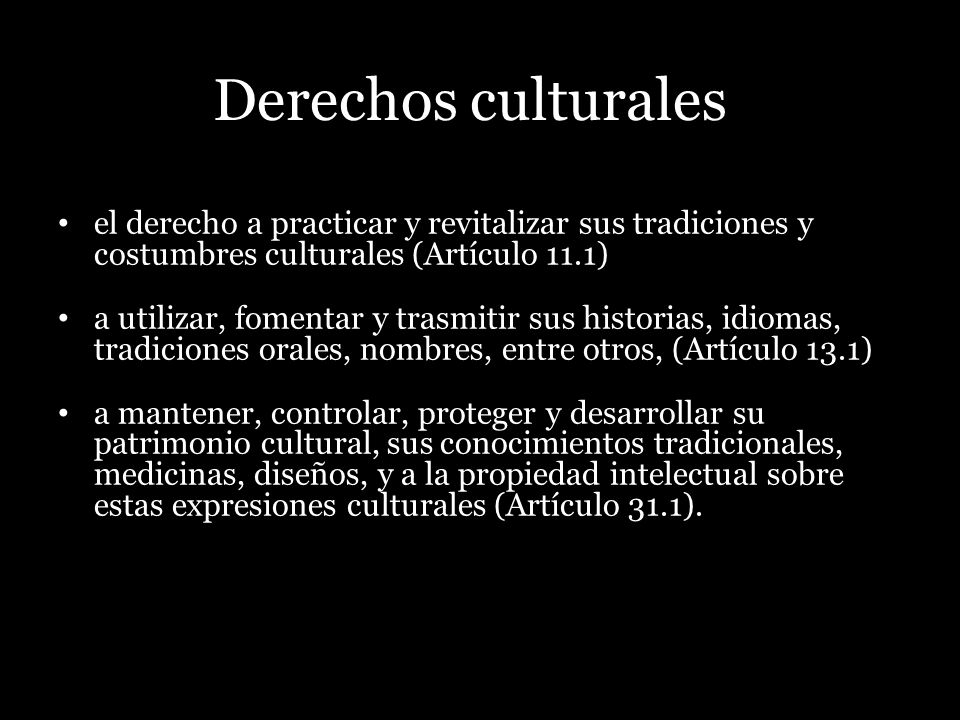 Derechos culturales el derecho a practicar y revitalizar sus tradiciones y costumbres culturales (Artículo 11.1)