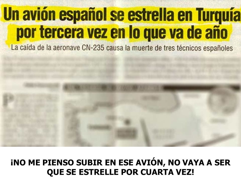 ¡NO ME PIENSO SUBIR EN ESE AVIÓN, NO VAYA A SER QUE SE ESTRELLE POR CUARTA VEZ!