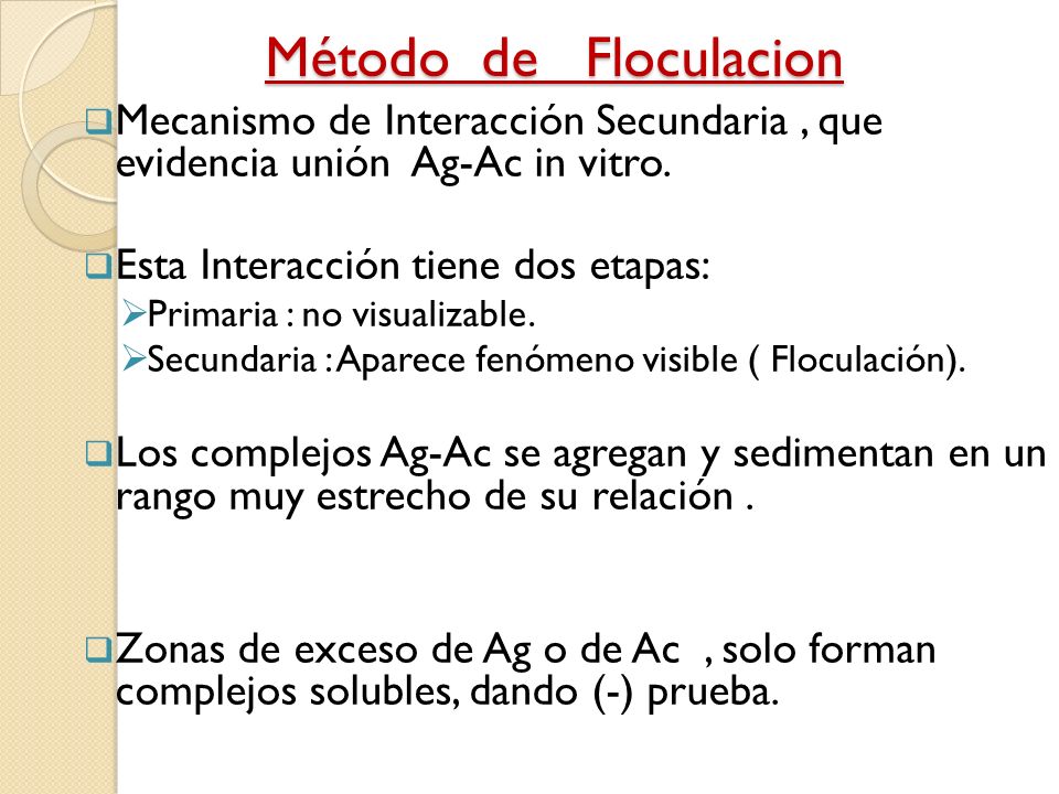 Método de Floculacion Mecanismo de Interacción Secundaria , que evidencia unión Ag-Ac in vitro.