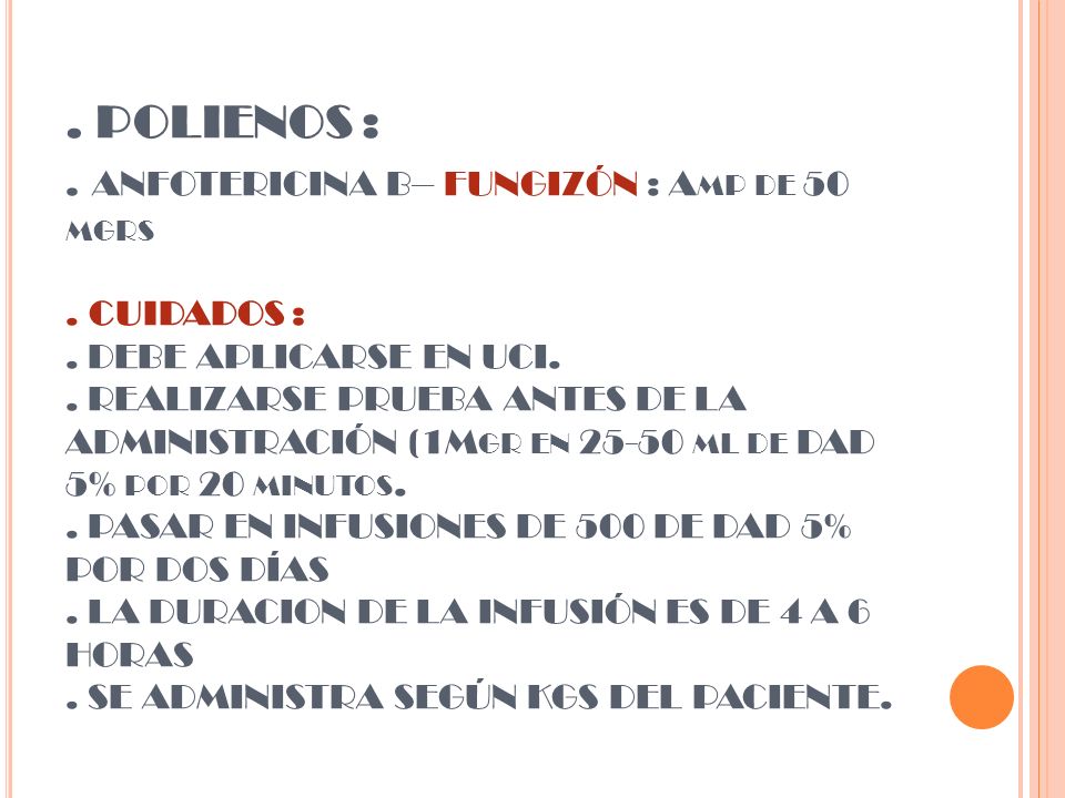 POLIENOS :. ANFOTERICINA B– FUNGIZÓN : Amp de 50 mgrs. CUIDADOS :