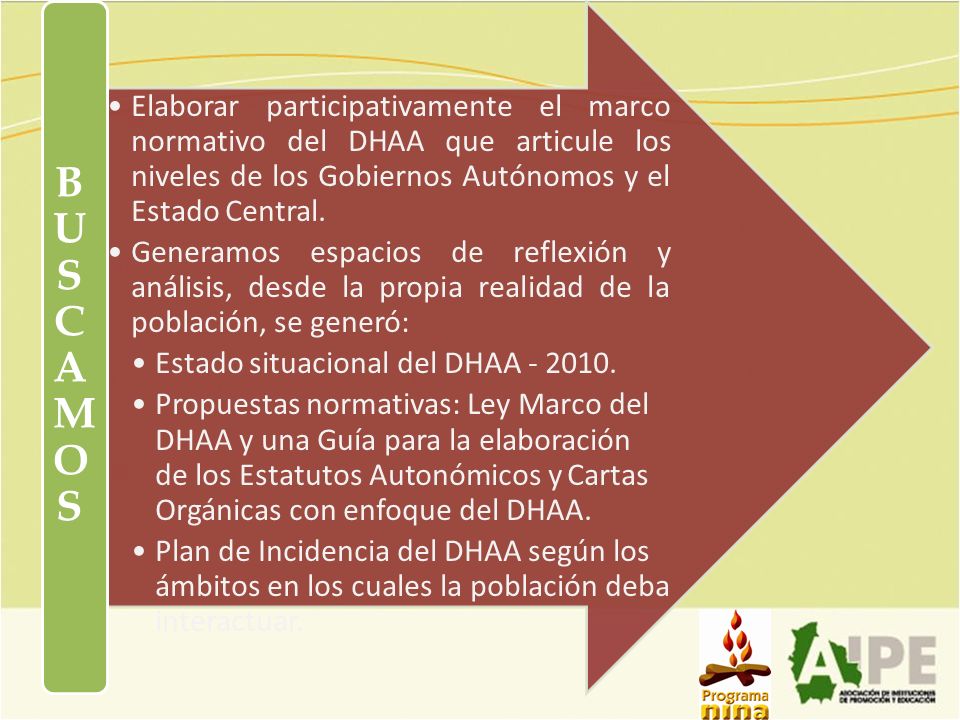 BUSCAMOS Elaborar participativamente el marco normativo del DHAA que articule los niveles de los Gobiernos Autónomos y el Estado Central.