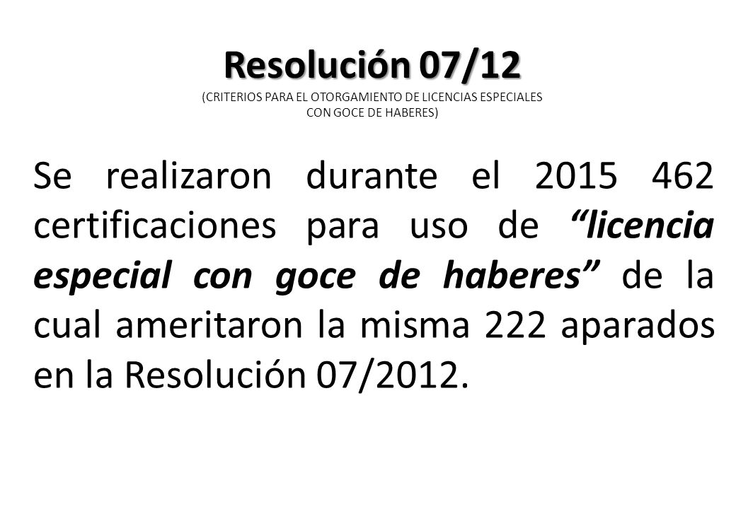 Resolución 07/12 (CRITERIOS PARA EL OTORGAMIENTO DE LICENCIAS ESPECIALES CON GOCE DE HABERES)