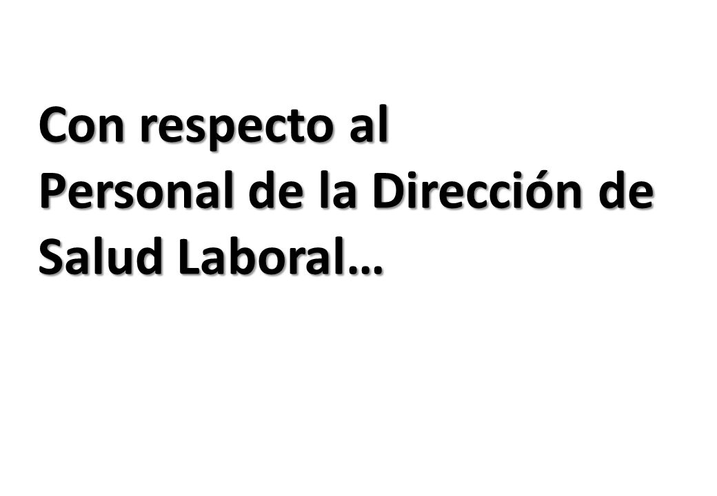 Con respecto al Personal de la Dirección de Salud Laboral…