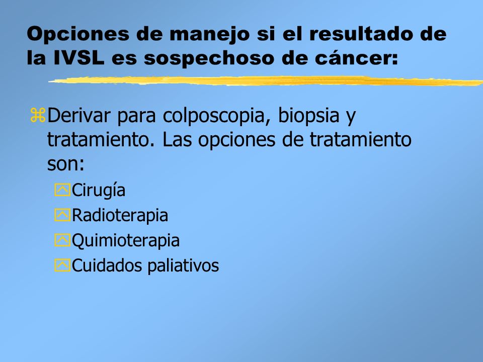 Opciones de manejo si el resultado de la IVSL es sospechoso de cáncer:
