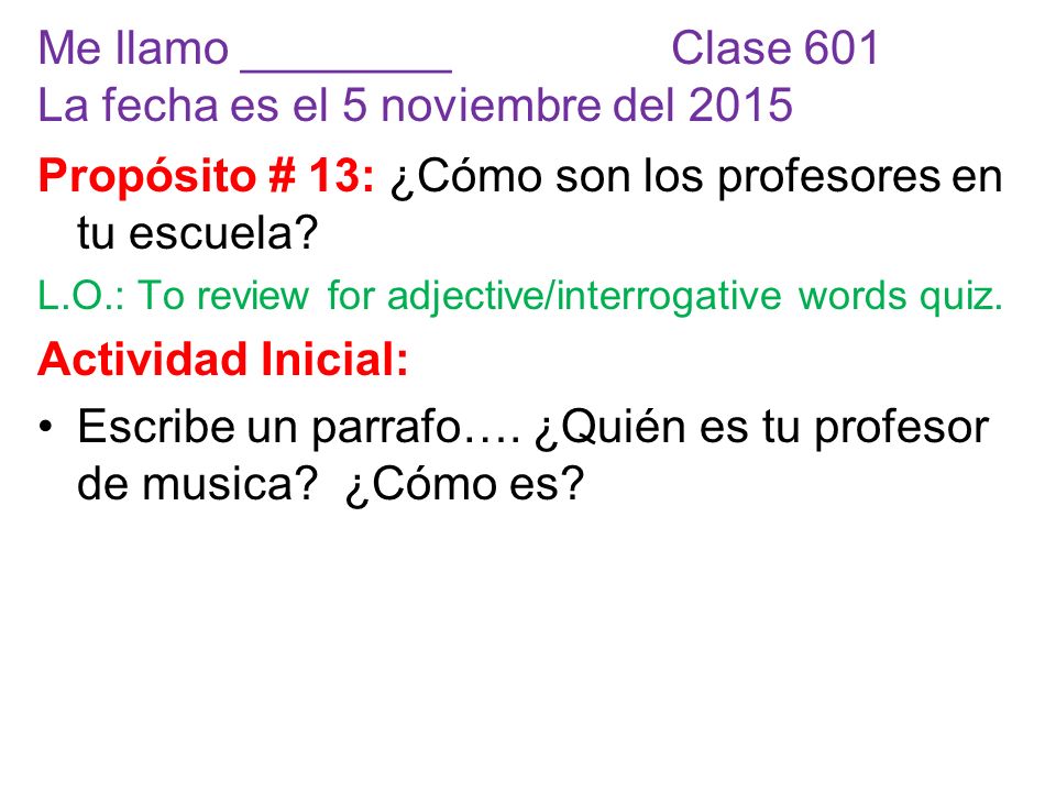 Me llamo ________ Clase 601 La fecha es el 5 noviembre del 2015