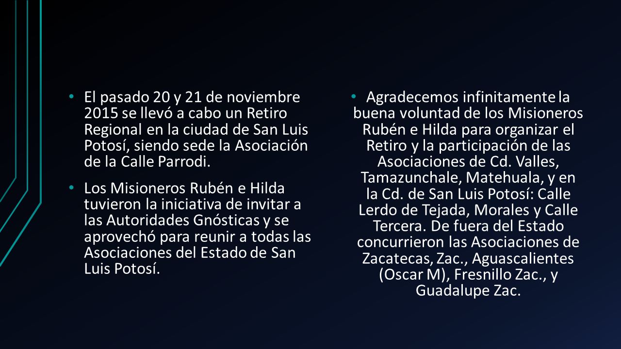 El pasado 20 y 21 de noviembre 2015 se llevó a cabo un Retiro Regional en la ciudad de San Luis Potosí, siendo sede la Asociación de la Calle Parrodi.