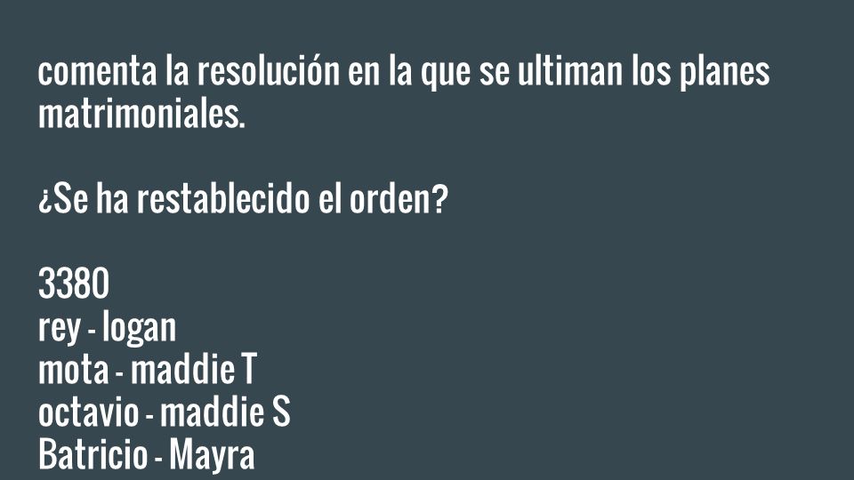 comenta la resolución en la que se ultiman los planes matrimoniales.