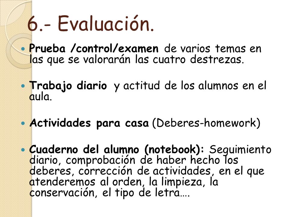 6.- Evaluación. Prueba /control/examen de varios temas en las que se valorarán las cuatro destrezas.
