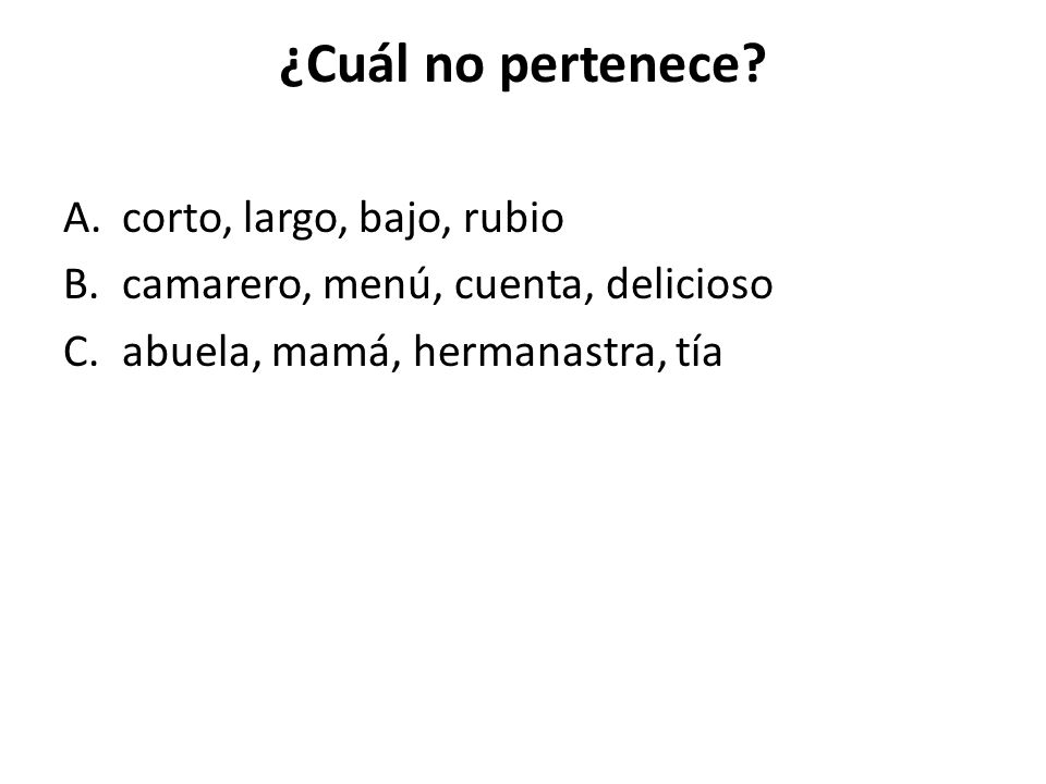 ¿Cuál no pertenece corto, largo, bajo, rubio