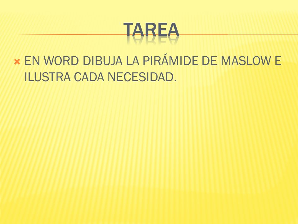 TAREA EN WORD DIBUJA LA PIRÁMIDE DE MASLOW E ILUSTRA CADA NECESIDAD.