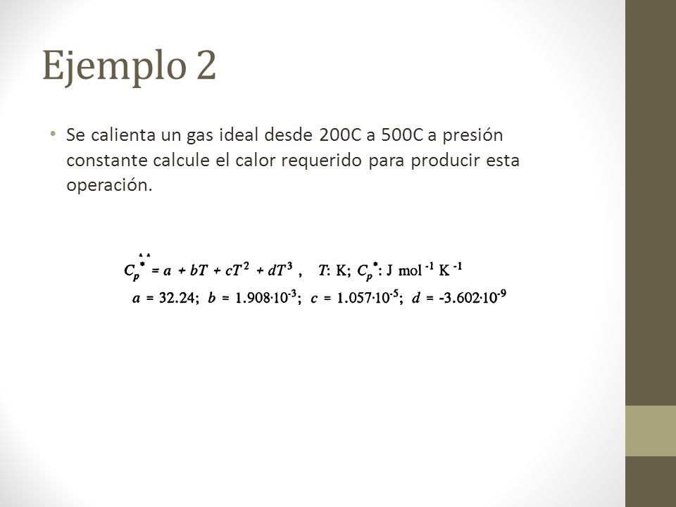 Ejemplo 2 Se calienta un gas ideal desde 200C a 500C a presión constante calcule el calor requerido para producir esta operación.