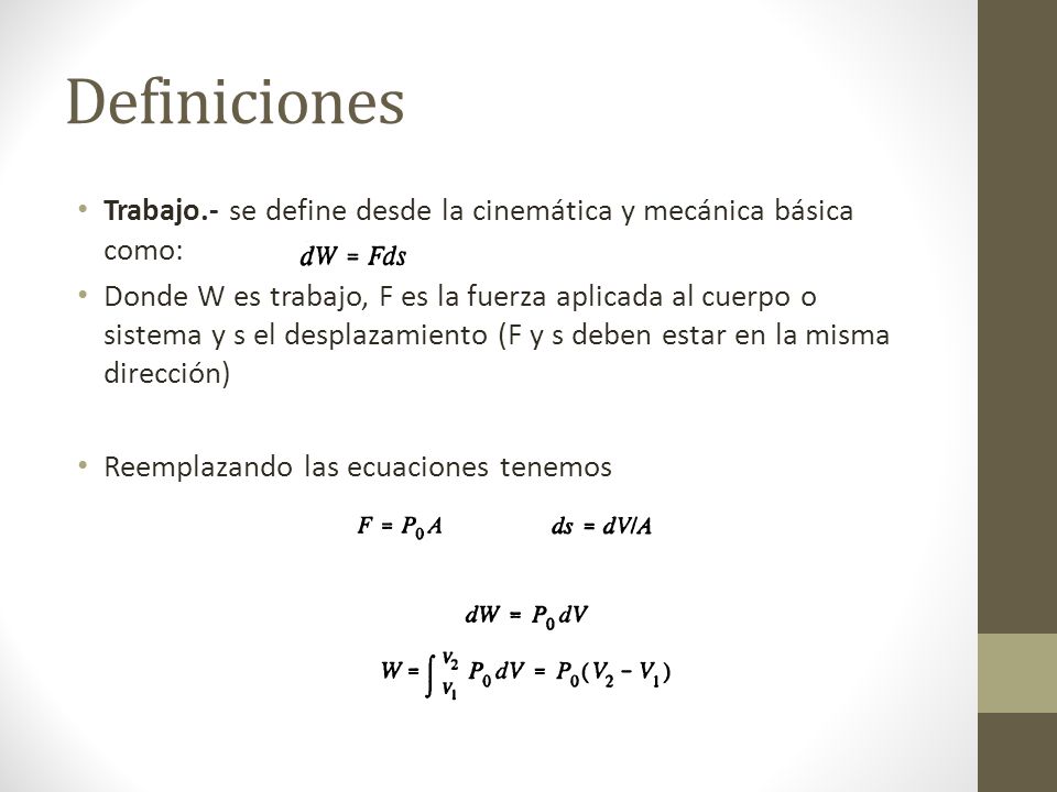 Definiciones Trabajo.- se define desde la cinemática y mecánica básica como: