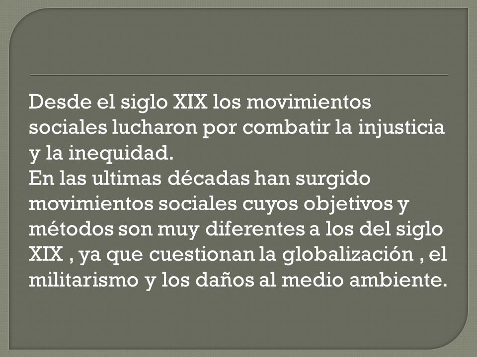 Desde el siglo XIX los movimientos sociales lucharon por combatir la injusticia y la inequidad.