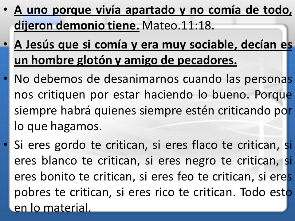 A uno porque vivía apartado y no comía de todo, dijeron demonio tiene