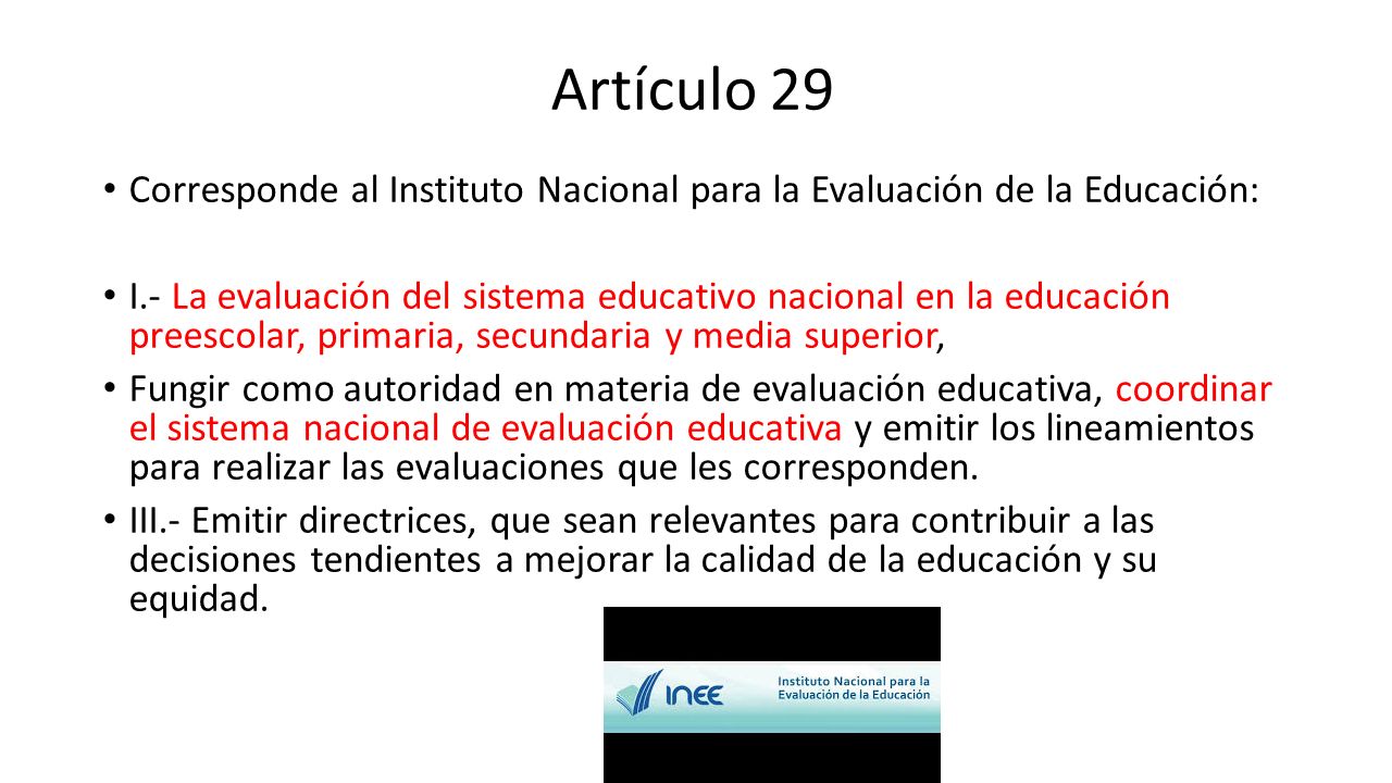 Artículo 29 Corresponde al Instituto Nacional para la Evaluación de la Educación: