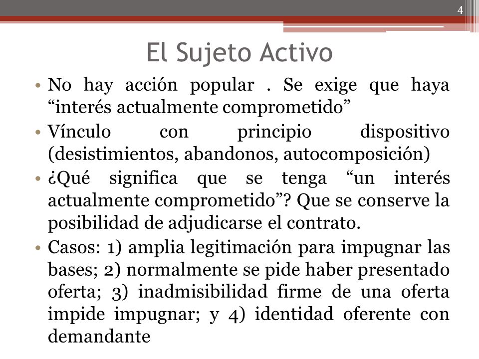El Sujeto Activo No hay acción popular . Se exige que haya interés actualmente comprometido