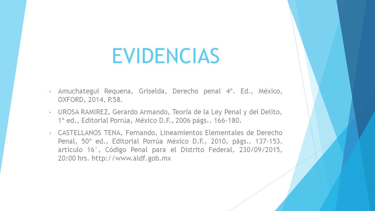 EVIDENCIAS Amuchategui Requena, Griselda, Derecho penal 4ª. Ed., México, OXFORD, 2014, P.58.