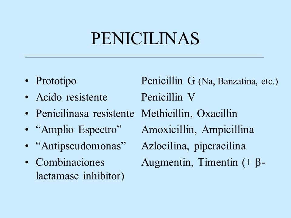 PENICILINAS Prototipo Penicillin G (Na, Banzatina, etc.)