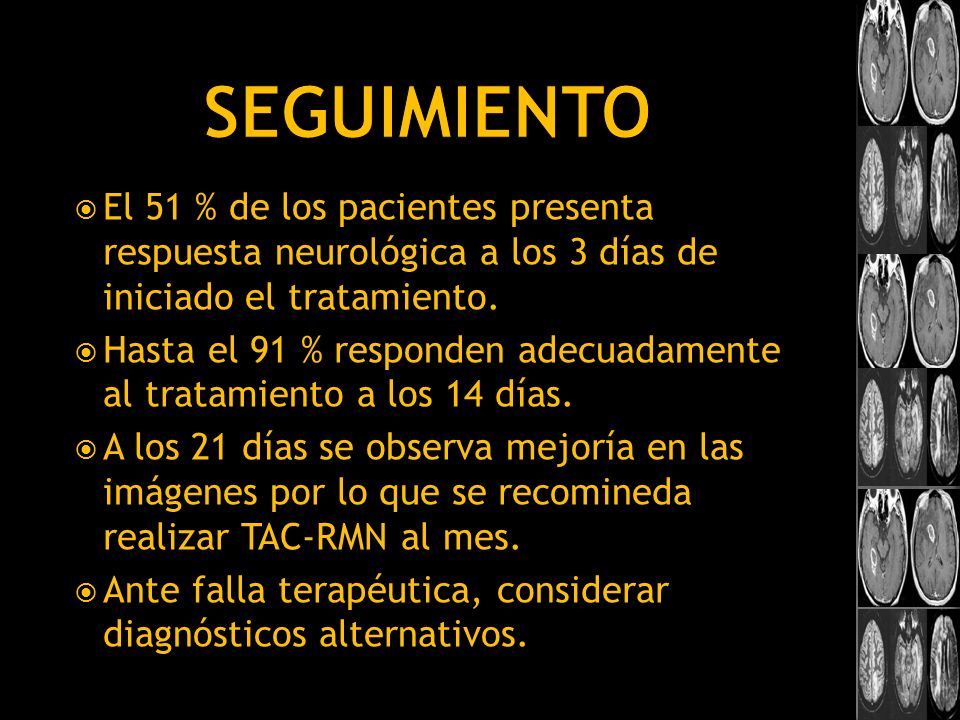 seguimiento El 51 % de los pacientes presenta respuesta neurológica a los 3 días de iniciado el tratamiento.