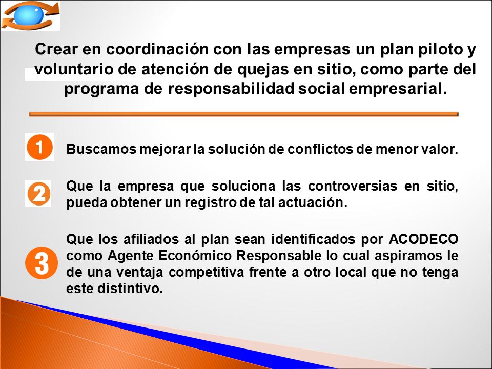 Crear en coordinación con las empresas un plan piloto y voluntario de atención de quejas en sitio, como parte del programa de responsabilidad social empresarial.