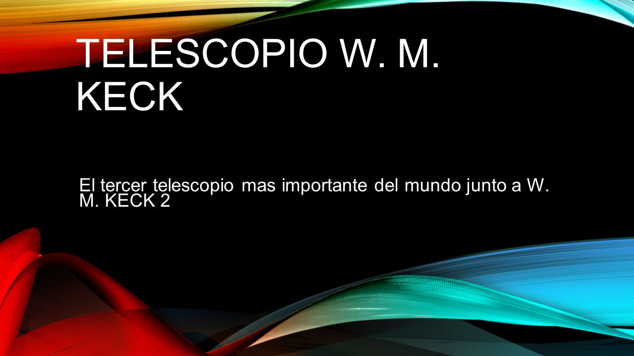 El tercer telescopio mas importante del mundo junto a W. M. KECK 2