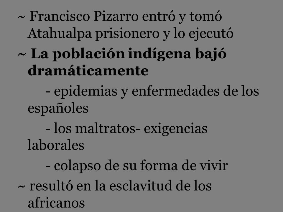 ~ Francisco Pizarro entró y tomó Atahualpa prisionero y lo ejecutó