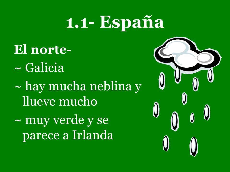 1.1- España El norte- ~ Galicia ~ hay mucha neblina y llueve mucho