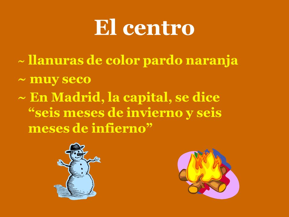 El centro ~ llanuras de color pardo naranja. ~ muy seco.