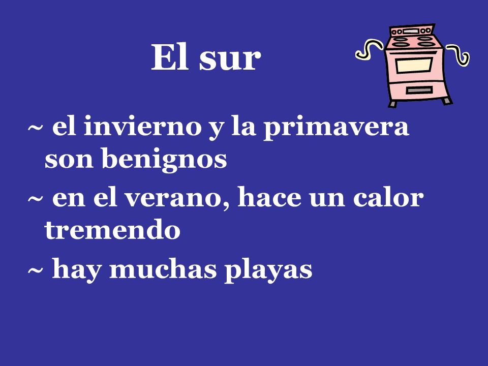 El sur ~ el invierno y la primavera son benignos