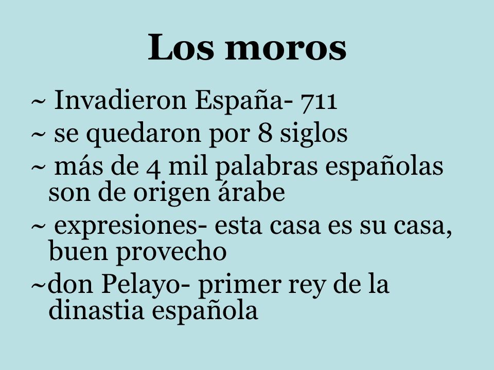 Los moros ~ Invadieron España- 711 ~ se quedaron por 8 siglos
