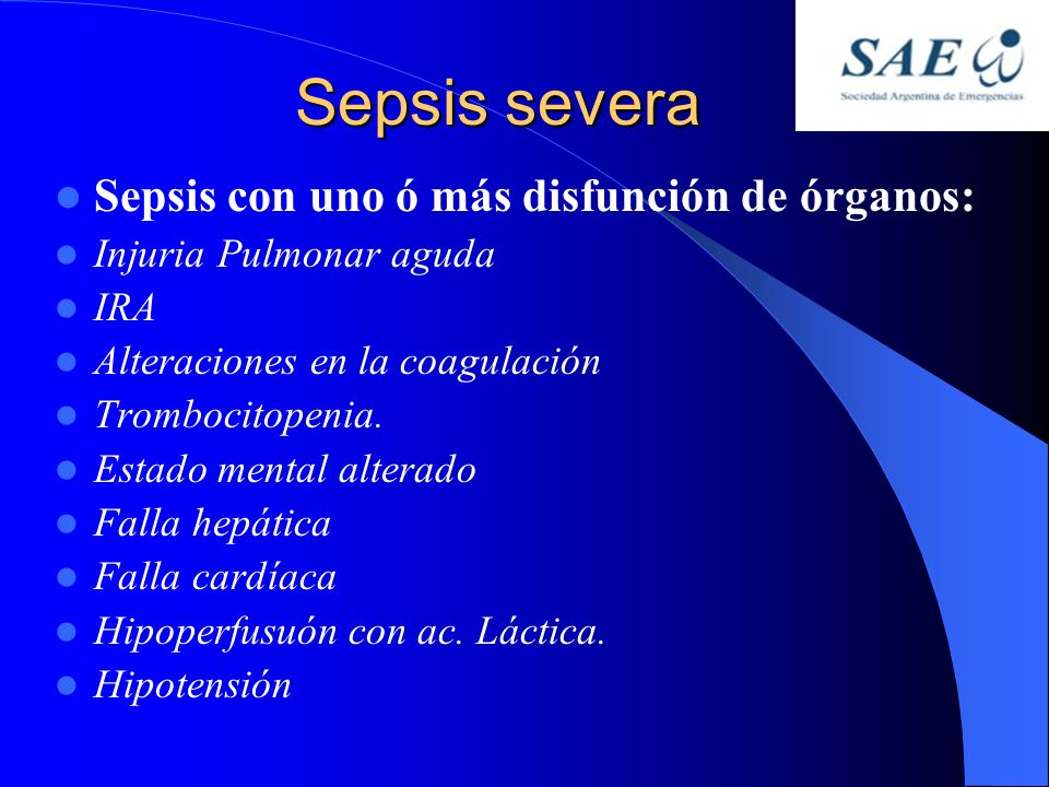 Sepsis severa Sepsis con uno ó más disfunción de órganos: