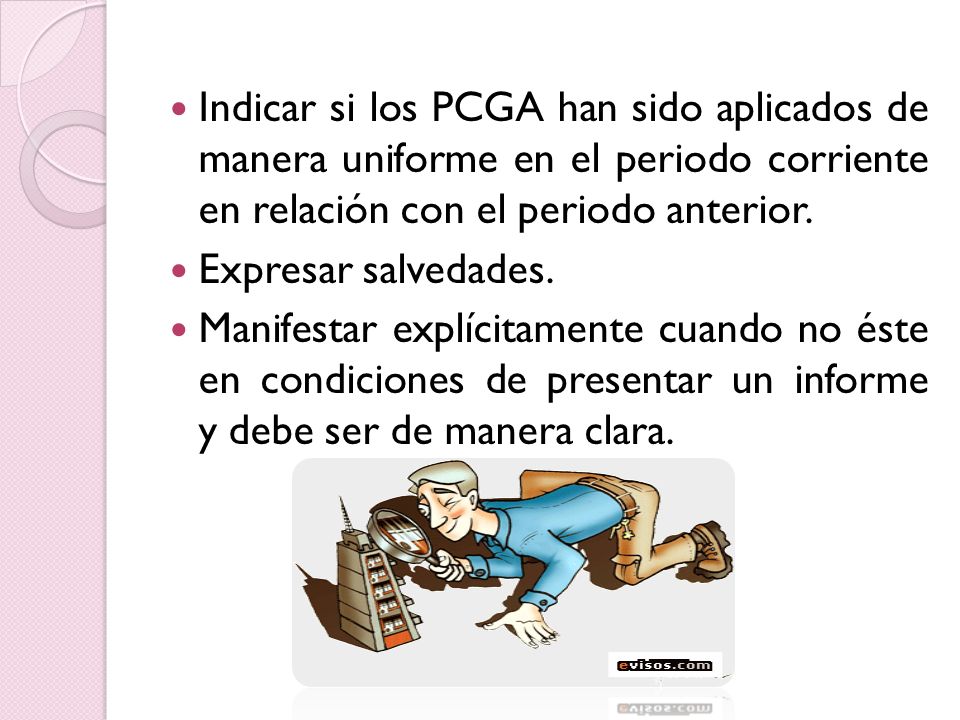 Indicar si los PCGA han sido aplicados de manera uniforme en el periodo corriente en relación con el periodo anterior.