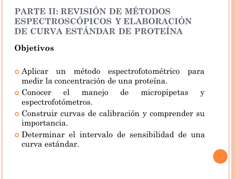 PARTE II: REVISIÓN DE MÉTODOS ESPECTROSCÓPICOS Y ELABORACIÓN DE CURVA ESTÁNDAR DE PROTEÍNA