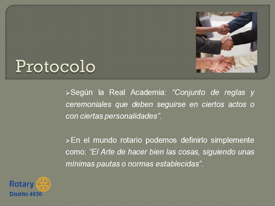Protocolo Según la Real Academia: Conjunto de reglas y ceremoniales que deben seguirse en ciertos actos o con ciertas personalidades .
