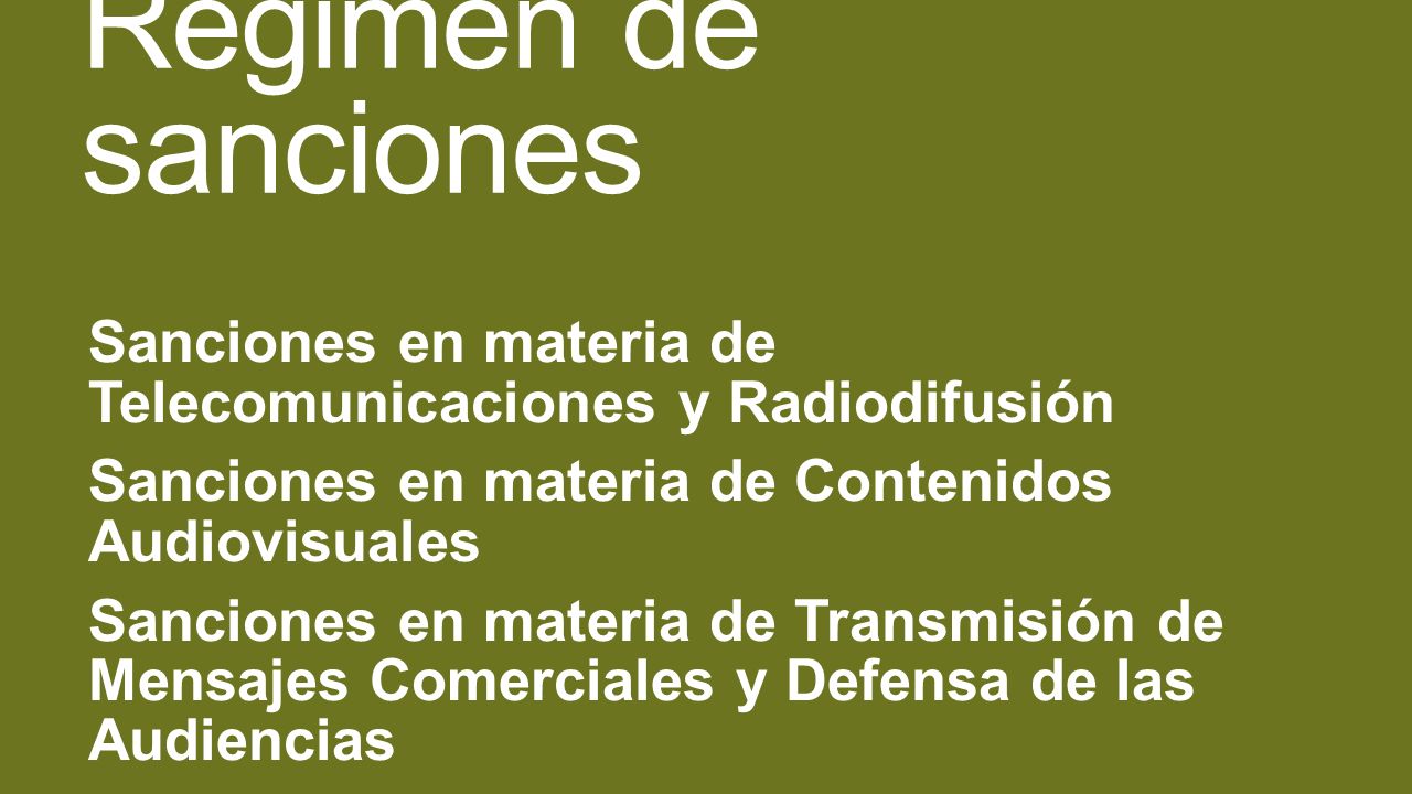Régimen de sanciones Sanciones en materia de Telecomunicaciones y Radiodifusión. Sanciones en materia de Contenidos Audiovisuales.