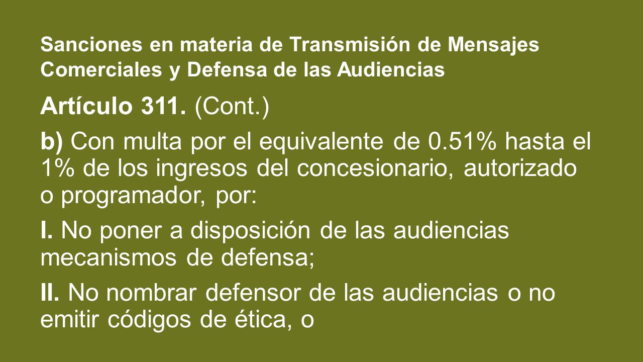 I. No poner a disposición de las audiencias mecanismos de defensa;