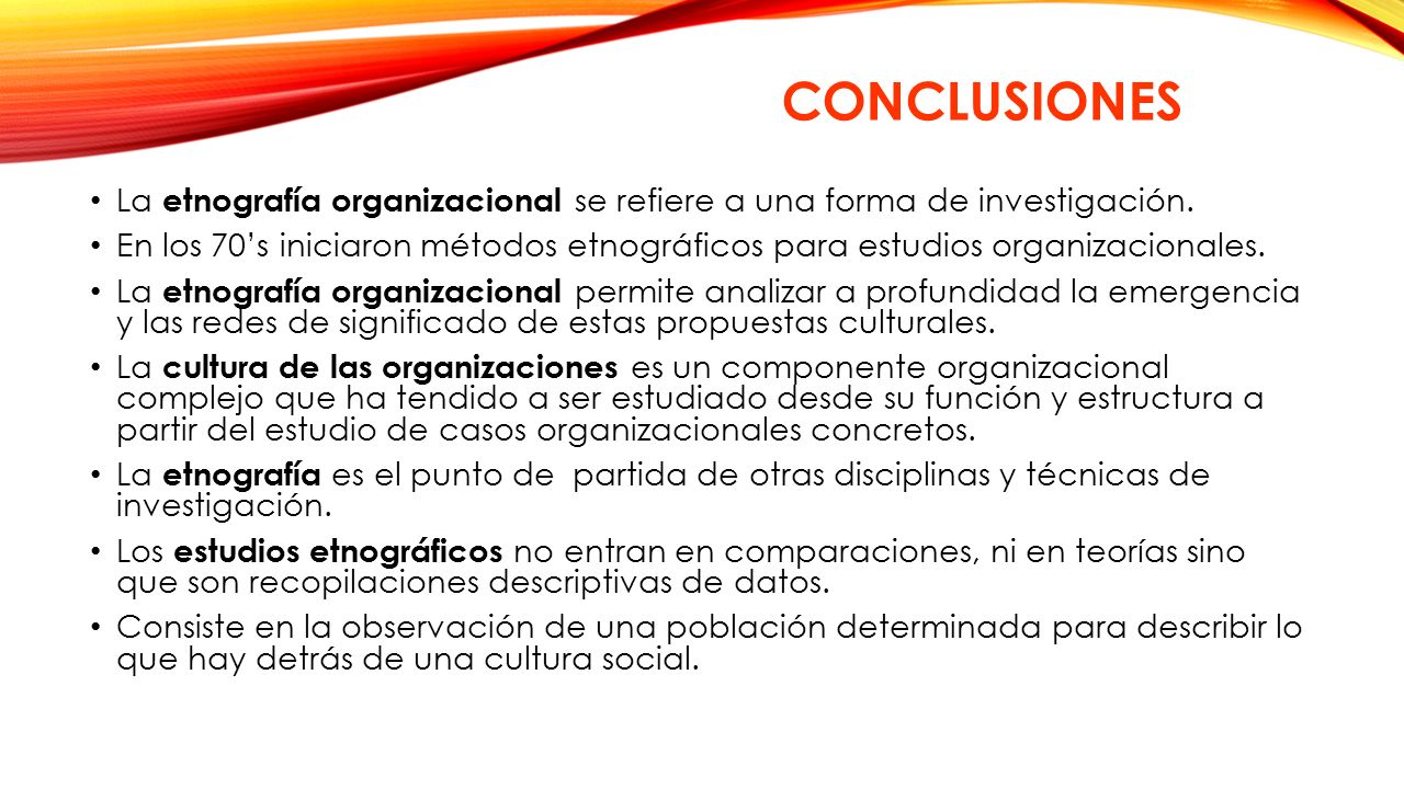 Conclusiones La etnografía organizacional se refiere a una forma de investigación.