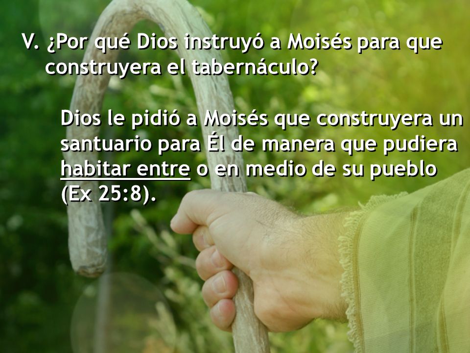 V. ¿Por qué Dios instruyó a Moisés para que construyera el tabernáculo
