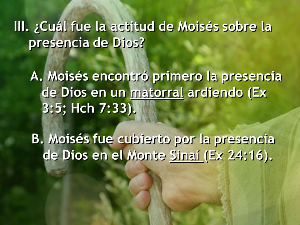 III. ¿Cuál fue la actitud de Moisés sobre la presencia de Dios