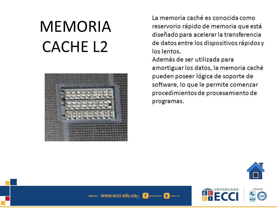 MEMORIA CACHE L2 La memoria caché es conocida como