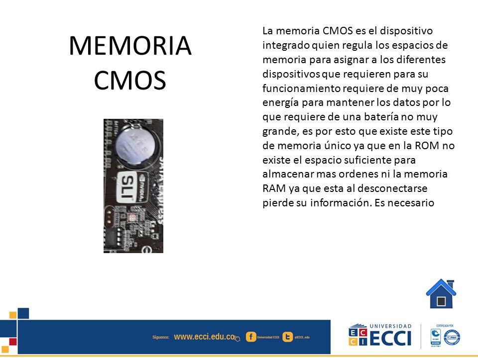 La memoria CMOS es el dispositivo integrado quien regula los espacios de memoria para asignar a los diferentes dispositivos que requieren para su funcionamiento requiere de muy poca energía para mantener los datos por lo que requiere de una batería no muy grande, es por esto que existe este tipo de memoria único ya que en la ROM no existe el espacio suficiente para almacenar mas ordenes ni la memoria RAM ya que esta al desconectarse pierde su información. Es necesario