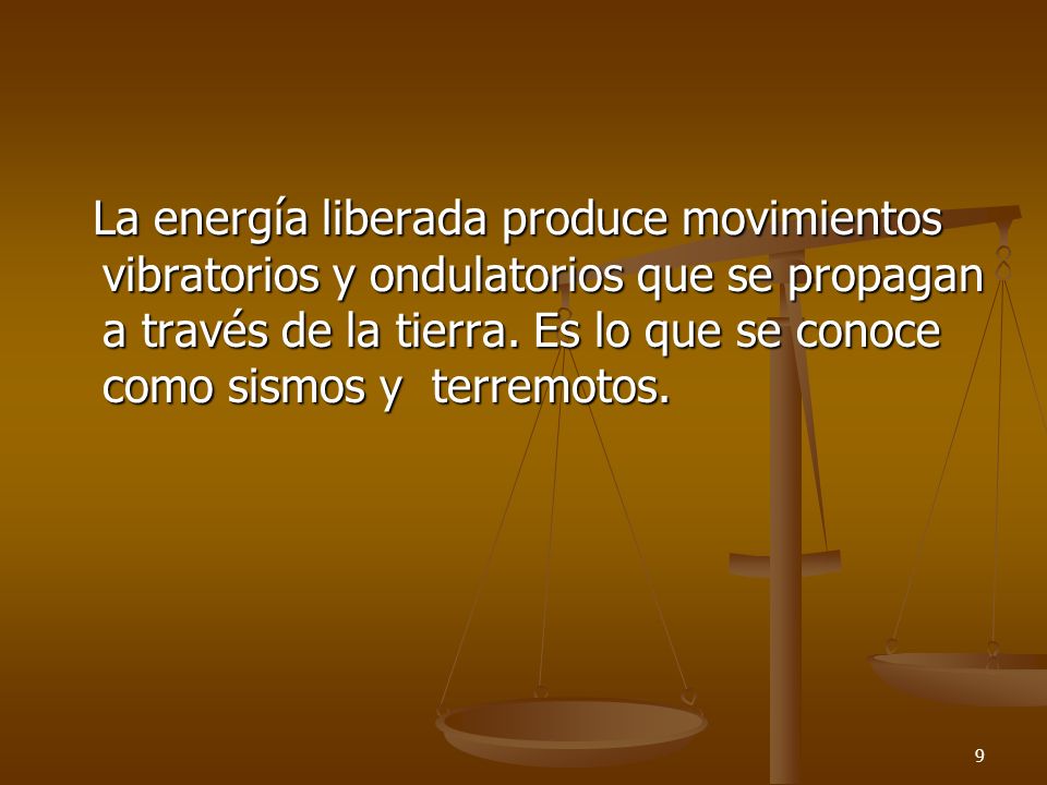 La energía liberada produce movimientos vibratorios y ondulatorios que se propagan a través de la tierra.