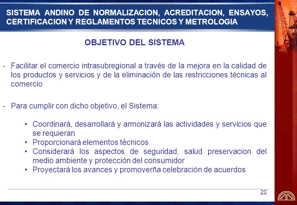 SISTEMA ANDINO DE NORMALIZACION, ACREDITACION, ENSAYOS, CERTIFICACION Y REGLAMENTOS TECNICOS Y METROLOGIA