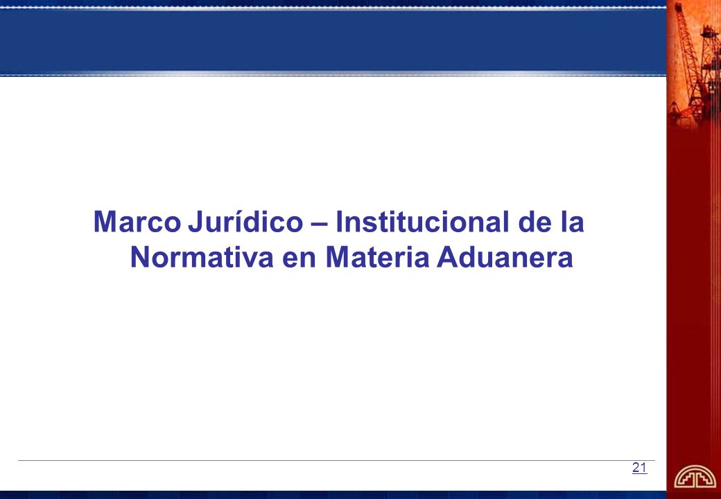 Marco Jurídico – Institucional de la Normativa en Materia Aduanera